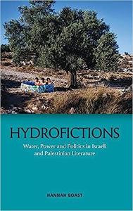 Hydrofictions Water, Power and Politics in Israeli and Palestinian Literature