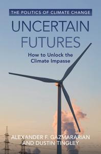 Uncertain Futures How to Unlock the Climate Impasse