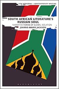 South African Literature’s Russian Soul Narrative Forms of Global Isolation