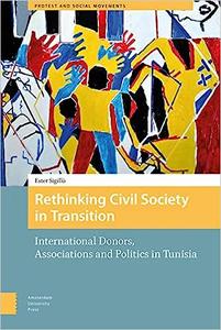 Rethinking Civil Society in Transition International Donors, Associations and Politics in Tunisia