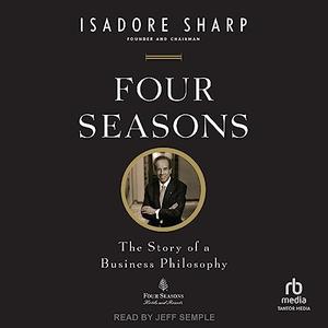 Four Seasons The Story of a Business Philosophy [Audiobook]