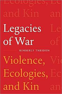 Legacies of War Violence, Ecologies, and Kin