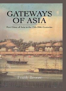 Gateways of Asia Port Cities of Asia in the 13th-20th Centuries