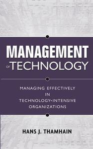 Management of Technology  Managing Effectively in Technology–Intensive Organizations