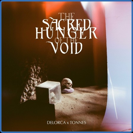 Delorca / Tonnes  The Sacred Hunger of the Void 2023-07-14