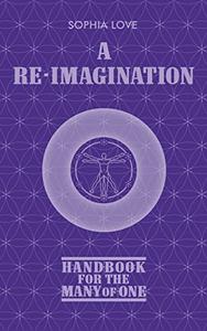 A Re-Imagination Handbook for the Many of One