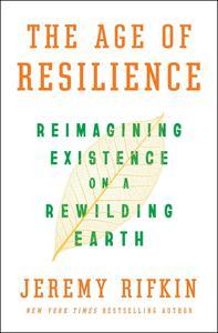 The Age of Resilience Reimagining Existence on a Rewilding Earth