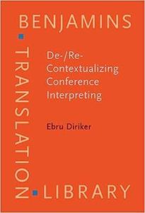 De-Re-Contextualizing Conference Interpreting