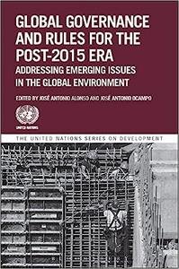 Global Governance and Rules for the Post-2015 Era Addressing Emerging Issues in the Global Environment