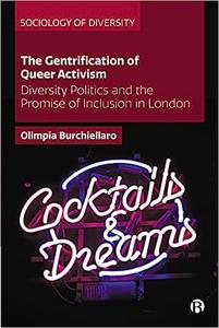 The Gentrification of Queer Activism Diversity Politics and the Promise of Inclusion in London