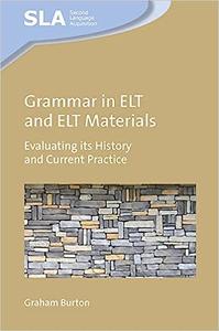 Grammar in ELT and ELT Materials Evaluating its History and Current Practice