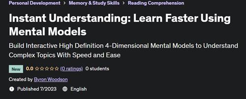 Instant Understanding Learn Faster Using Mental Models