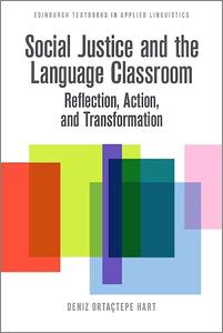 Social Justice and the Language Classroom Reflection, Action, and Transformation