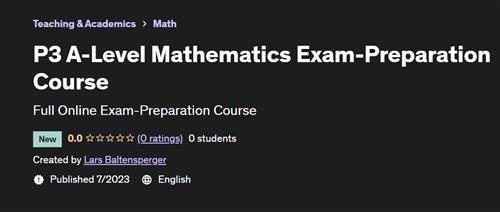 P3 A–Level Mathematics Exam–Preparation Course