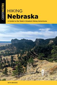 Hiking Nebraska A Guide to the State's Greatest Hiking Adventures