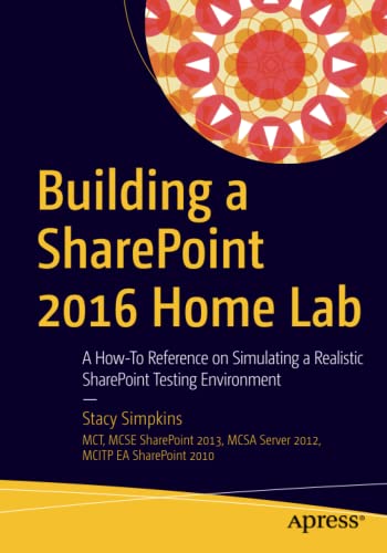 Building a SharePoint 2016 Home Lab A How–To Reference on Simulating a Realistic SharePoint Testing Environment