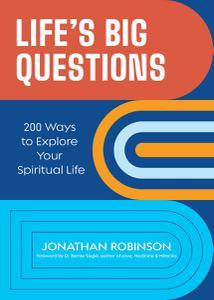 Life's Big Questions 200 Ways to Explore Your Spiritual Life (Philosophy, Metaphysics)