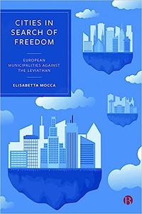 Cities in Search of Freedom European Municipalities against the Leviathan