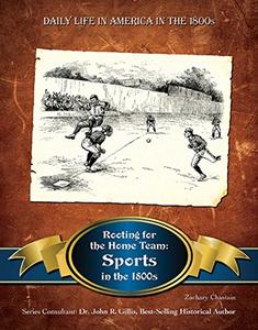 Rooting for the Home Team Sports in the 1800s