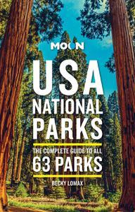 Moon USA National Parks The Complete Guide to All 63 Parks (Travel Guide)