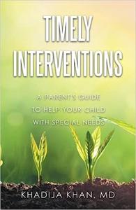 Timely interventions A Parent's Guide to Help Your Child with Special Needs