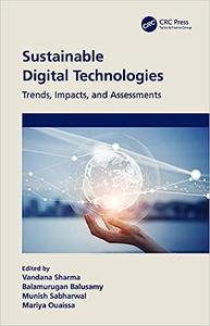 Sustainable Digital Technologies Trends, Impacts, and Assessments