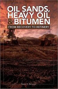 Oil Sands, Heavy Oil & Bitumen From Recovery to Refinery 