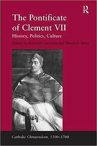 The Pontificate of Clement VII History, Politics, Culture