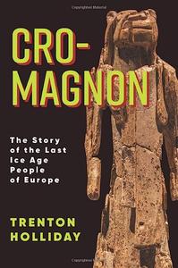 Cro-Magnon The Story of the Last Ice Age People of Europe