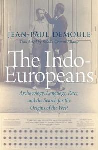 The Indo-Europeans Archaeology, Language, Race, and the Search for the Origins of the West
