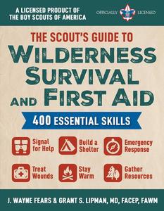 The Scout's Guide to Wilderness Survival and First Aid 400 Essential Skills