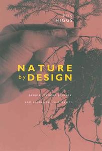 Nature by Design People, Natural Process, and Ecological Restoration (The MIT Press)