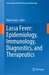 Lassa Fever Epidemiology, Immunology, Diagnostics, and Therapeutics