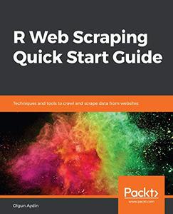 R Web Scraping Quick Start Guide Techniques and tools to crawl and scrape data from websites