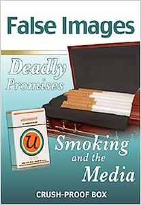 False Images, Deadly Promises Smoking and the Media