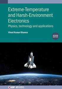 Extreme-Temperature and Harsh-Environment Electronics Physics, technology and applications, 2nd Edition