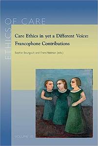 Care Ethics in Yet a Different Voice Francophone Contributions