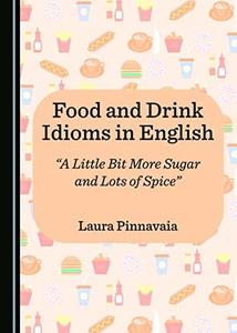 Food and Drink Idioms in English A Little Bit More Sugar and Lots of Spice
