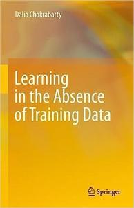 Learning in the Absence of Training Data