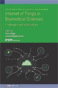 Internet of Things in Biomedical Sciences Challenges and Applications