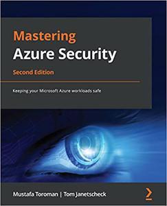 Mastering Azure Security Keeping your Microsoft Azure workloads safe, 2nd Edition