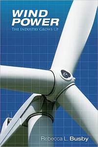 Wind Power The Industry Grows Up 