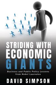 Striding with Economic Giants Business and Public Policy Lessons from Nobel Laureates