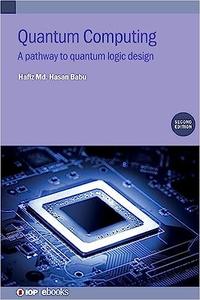 Quantum Computing A pathway to quantum logic design, 2nd Edition