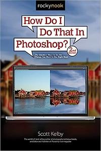 How Do I Do That in Photoshop, 2nd Edition