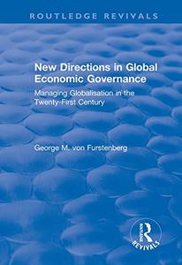 New Directions in Global Economic Governance Managing Globalisation in the Twenty-First Century