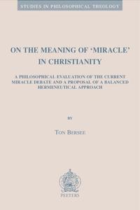 On the Meaning of ‘Miracle’ in Christianity A Philosophical Evaluation of the Current Miracle Debate and a Proposal of