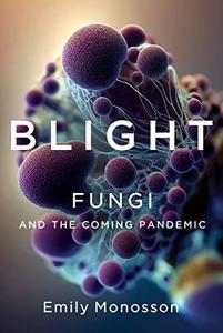 Blight Fungi and the Coming Pandemic