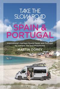 Take the Slow Road Spain and Portugal Inspirational Journeys Round Spain and Portugal by Camper Van and Motorhome