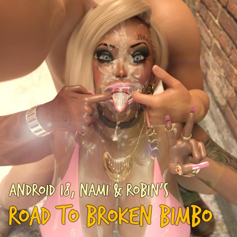 Sorenjones - Android 18 - Nami & Robin Road to Broken Bimbo Part 1 3D Porn Comic